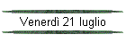 Venerd 21 luglio