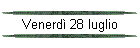 Venerd 28 luglio